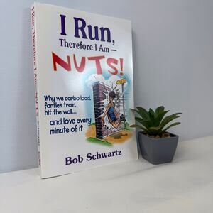 I Run Therefore I am Nuts! Running book with Humor and Advice from Bob Schwartz